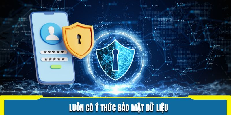 Luôn có ý thức bảo mật dữ liệu