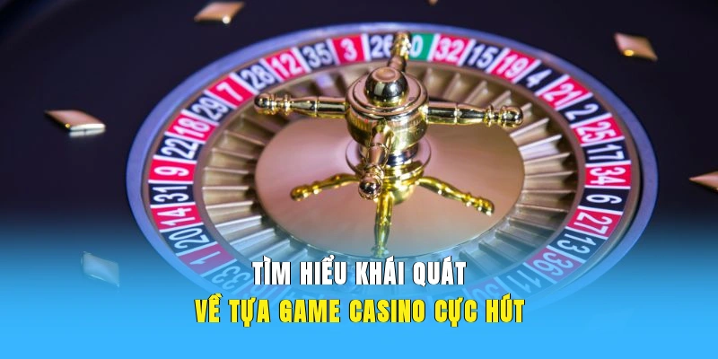 Tìm hiểu khái quát về tựa game Roulette 58WIN cực hút